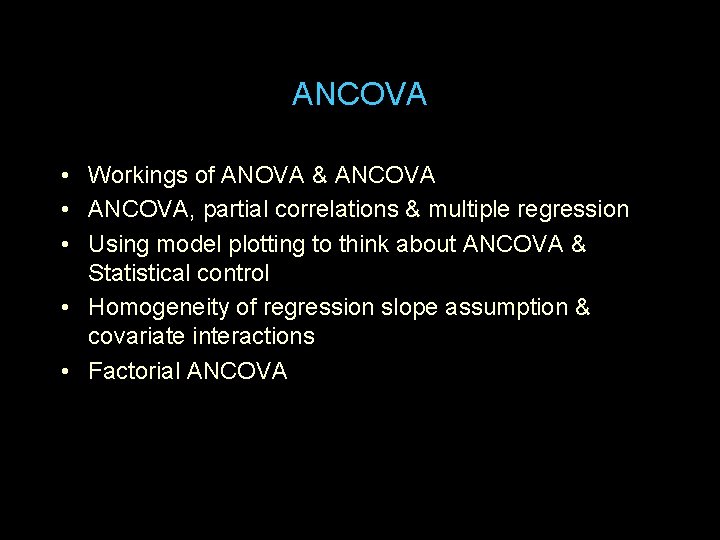 ANCOVA • Workings of ANOVA & ANCOVA • ANCOVA, partial correlations & multiple regression