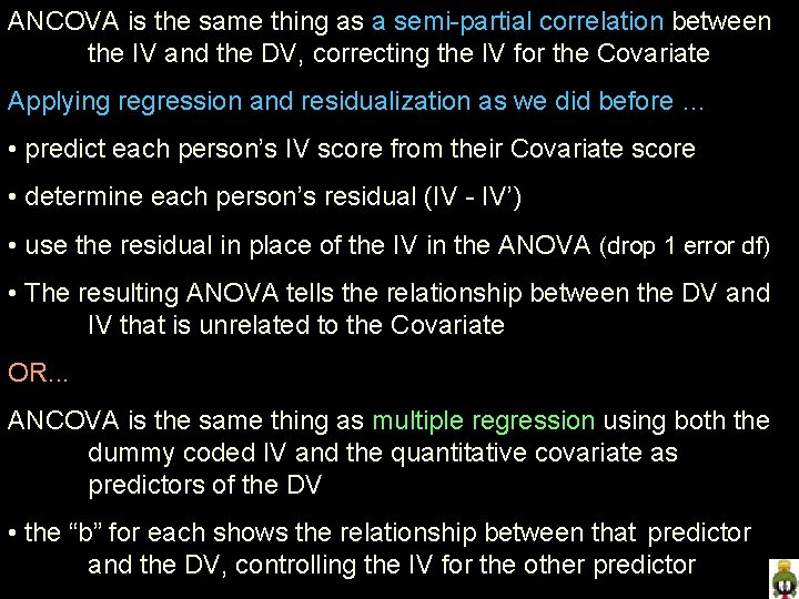 ANCOVA is the same thing as a semi-partial correlation between the IV and the