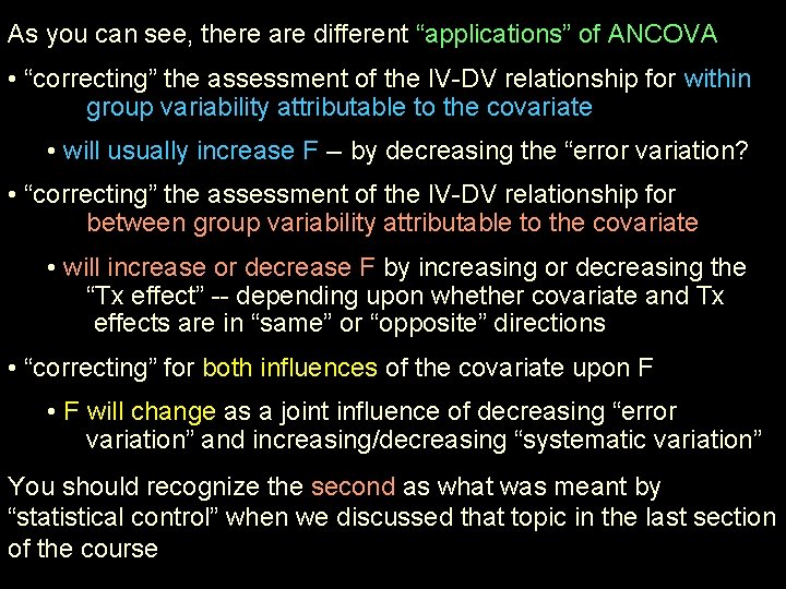 As you can see, there are different “applications” of ANCOVA • “correcting” the assessment