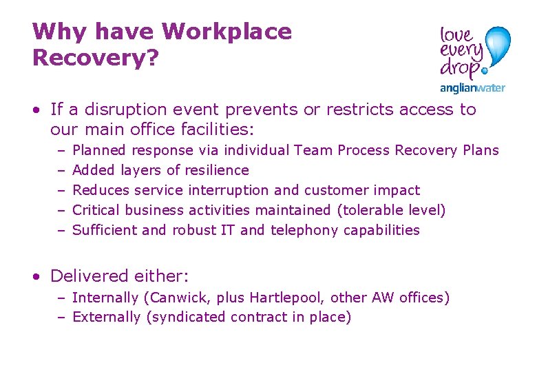 Why have Workplace Recovery? • If a disruption event prevents or restricts access to