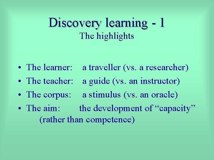 Discovery learning - 1 The highlights • • The learner: a traveller (vs. a