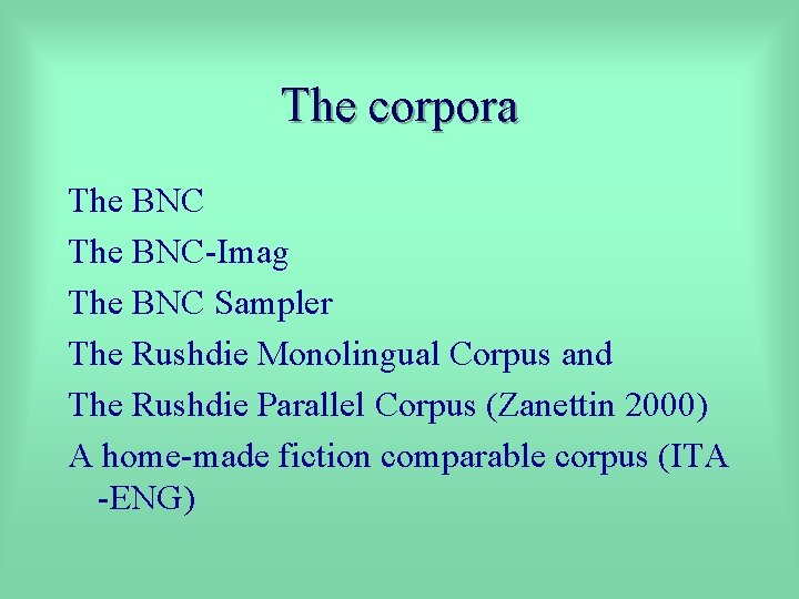 The corpora The BNC-Imag The BNC Sampler The Rushdie Monolingual Corpus and The Rushdie