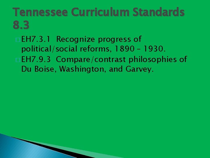 Tennessee Curriculum Standards 8. 3 � EH 7. 3. 1 Recognize progress of political/social