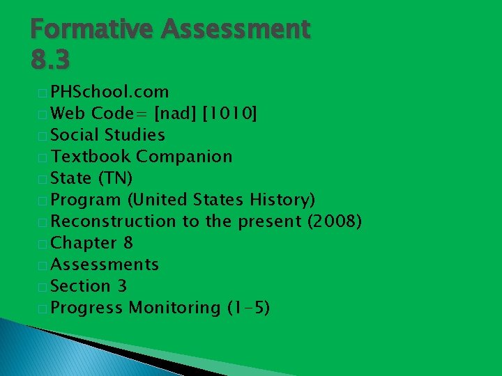 Formative Assessment 8. 3 � PHSchool. com � Web Code= [nad] [1010] � Social