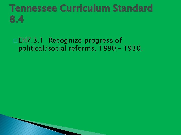 Tennessee Curriculum Standard 8. 4 � EH 7. 3. 1 Recognize progress of political/social