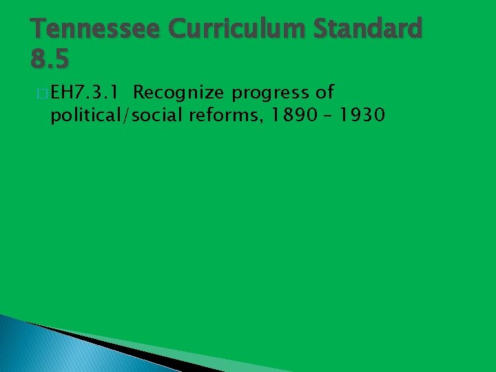 Tennessee Curriculum Standard 8. 5 � EH 7. 3. 1 Recognize progress of political/social