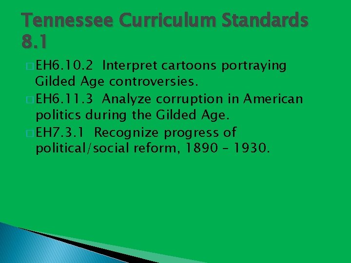 Tennessee Curriculum Standards 8. 1 � EH 6. 10. 2 Interpret cartoons portraying Gilded