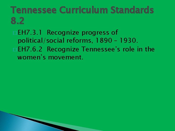 Tennessee Curriculum Standards 8. 2 � EH 7. 3. 1 Recognize progress of political/social