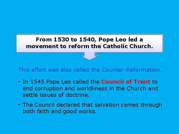 From 1530 to 1540, Pope Leo led a movement to reform the Catholic Church. From 1530 to 1540, Pope Leo led a movement to reform the Catholic Church.