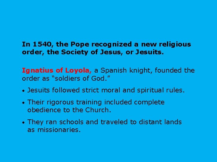 In 1540, the Pope recognized a new religious order, the Society of Jesus, or In 1540, the Pope recognized a new religious order, the Society of Jesus, or