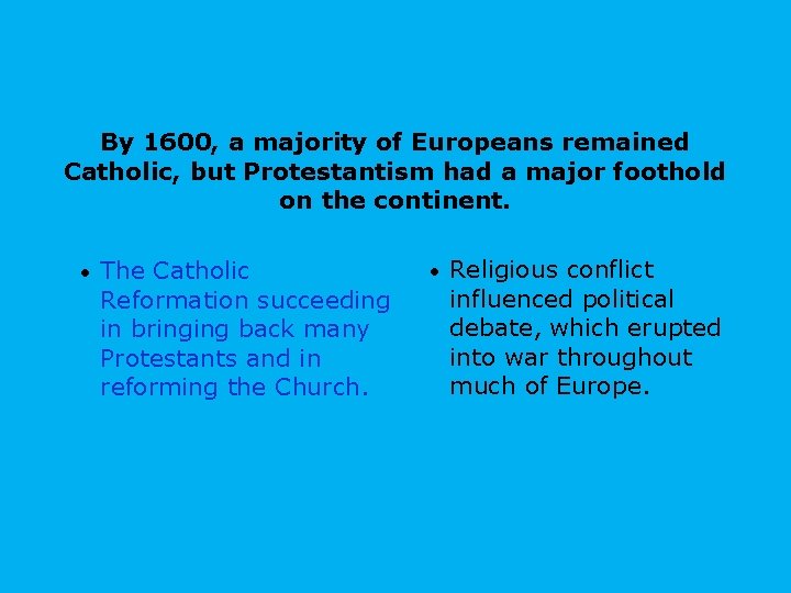 By 1600, a majority of Europeans remained Catholic, but Protestantism had a major foothold By 1600, a majority of Europeans remained Catholic, but Protestantism had a major foothold