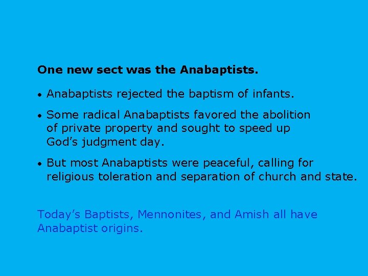 One new sect was the Anabaptists. • Anabaptists rejected the baptism of infants. • One new sect was the Anabaptists. • Anabaptists rejected the baptism of infants. •