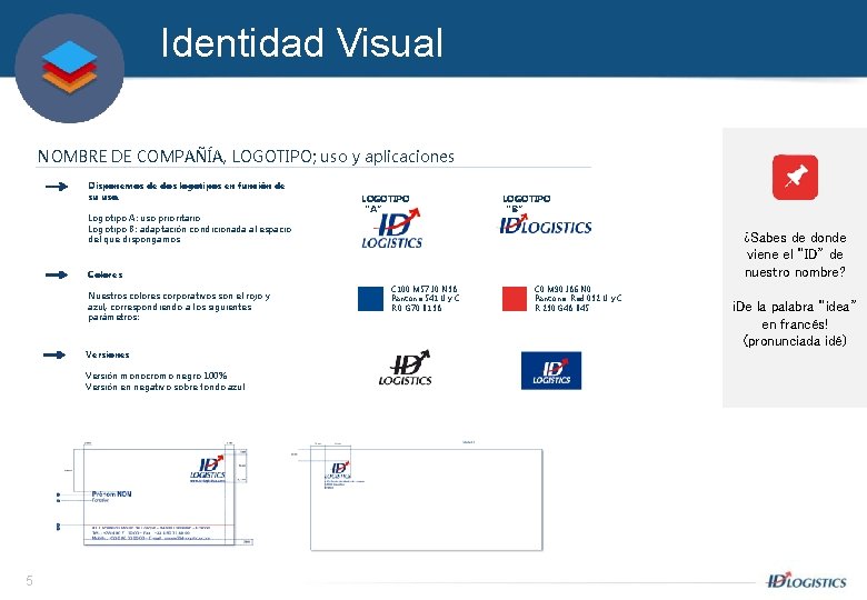 Identidad Visual NOMBRE DE COMPAÑÍA, LOGOTIPO; uso y aplicaciones Disponemos de dos logotipos en