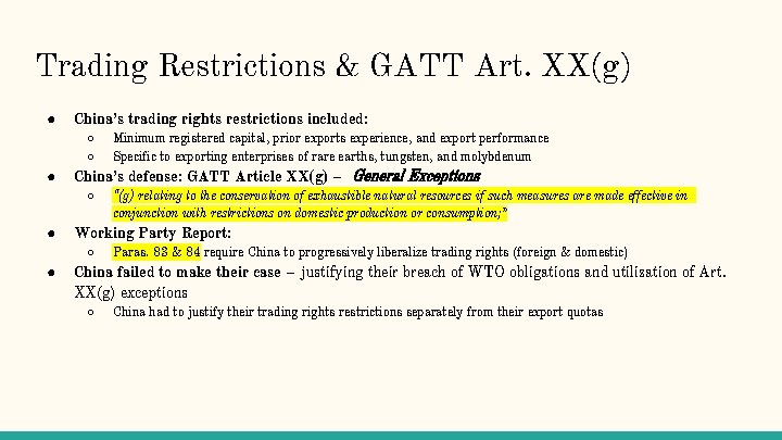 Trading Restrictions & GATT Art. XX(g) ● China’s trading rights restrictions included: ○ ○