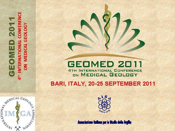 BARI, ITALY, 20 -25 SEPTEMBER 2011 4 th INTERNATIONAL CONFERENCE ON MEDICAL GEOLOGY GEOMED