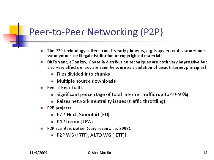 Peer-to-Peer Networking (P 2 P) n n The P 2 P technology suffers from