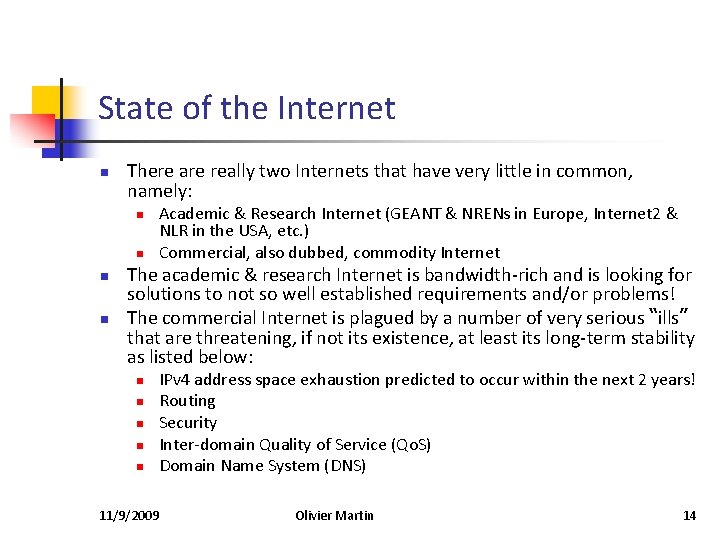 State of the Internet n There are really two Internets that have very little