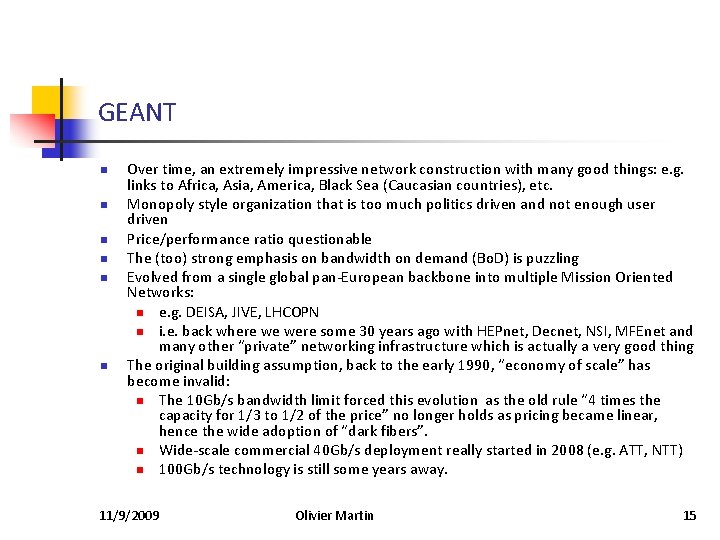 GEANT n n n Over time, an extremely impressive network construction with many good