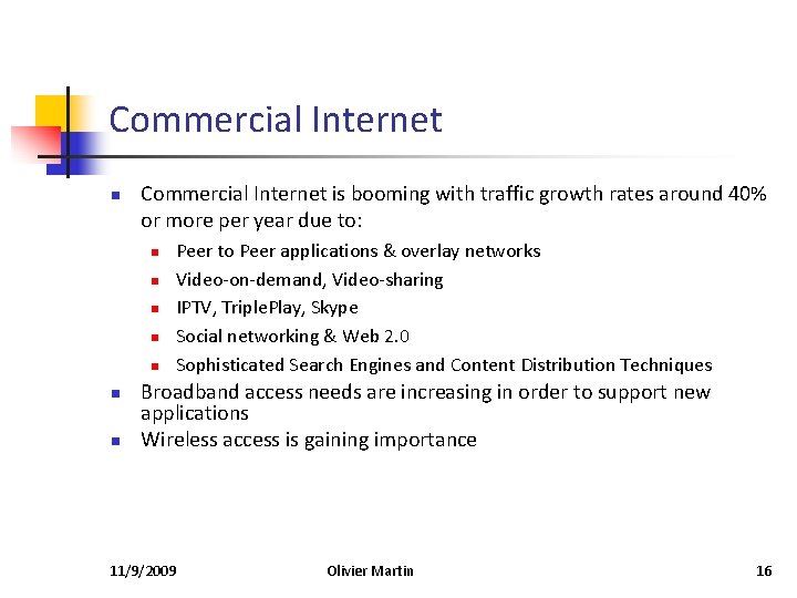 Commercial Internet n Commercial Internet is booming with traffic growth rates around 40% or