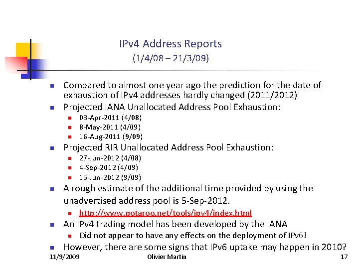 IPv 4 Address Reports (1/4/08 – 21/3/09) n n Compared to almost one year