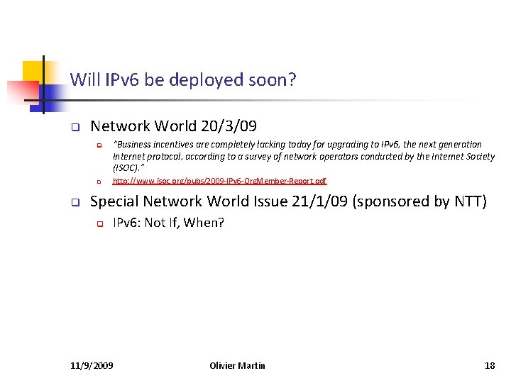 Will IPv 6 be deployed soon? q Network World 20/3/09 q q q “Business