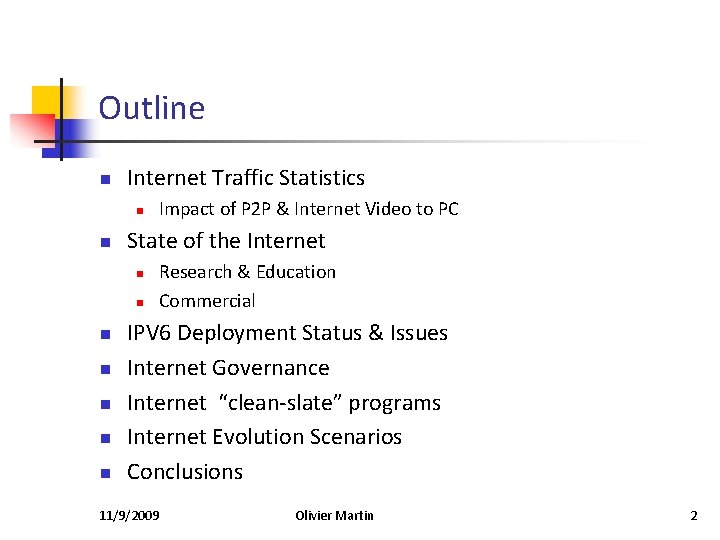 Outline n Internet Traffic Statistics n n State of the Internet n n n