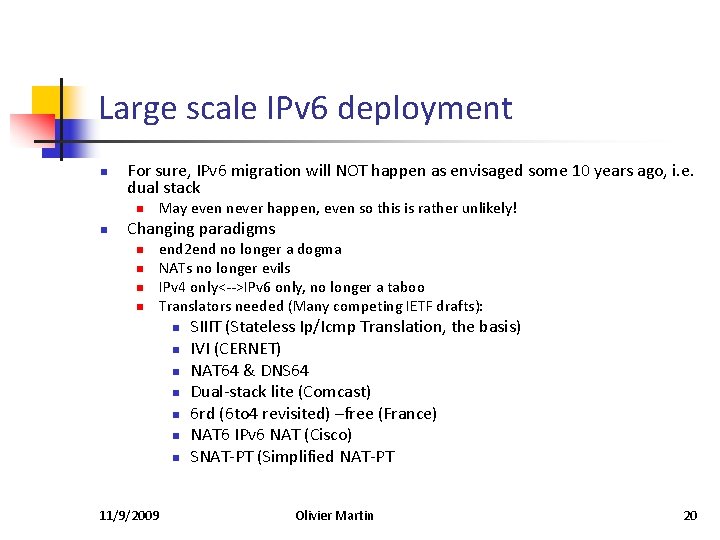 Large scale IPv 6 deployment n For sure, IPv 6 migration will NOT happen