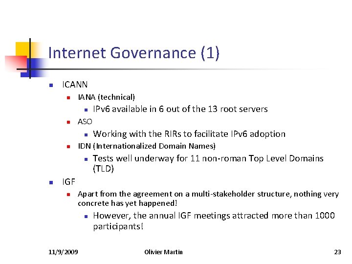 Internet Governance (1) n ICANN n IANA (technical) n n ASO n n Working