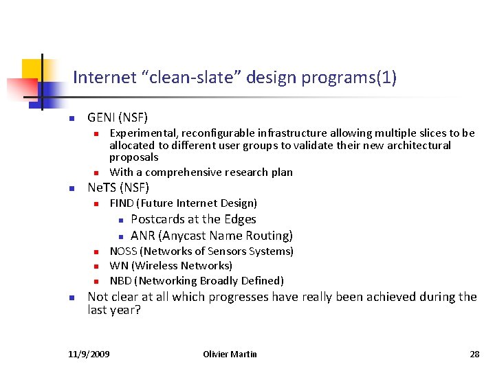 Internet “clean-slate” design programs(1) n GENI (NSF) n n n Experimental, reconfigurable infrastructure allowing