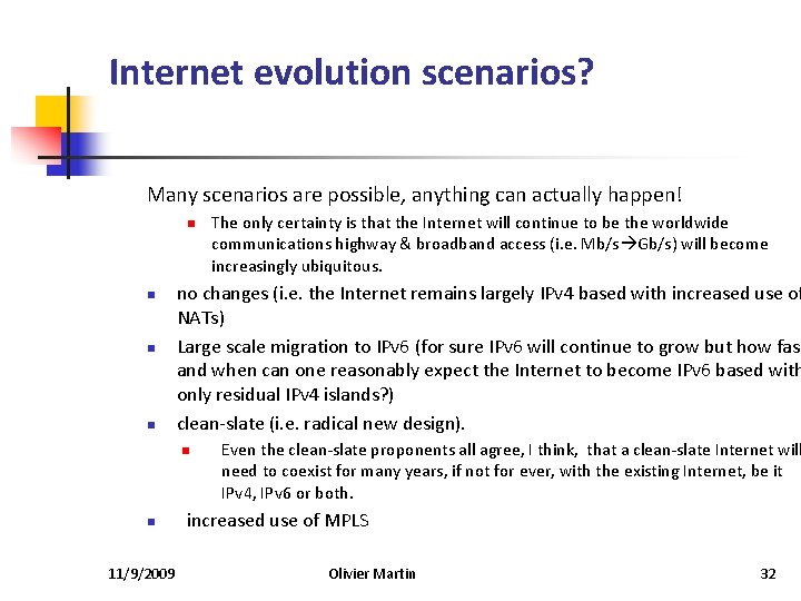 Internet evolution scenarios? Many scenarios are possible, anything can actually happen! n n no