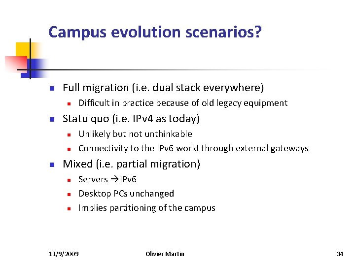 Campus evolution scenarios? n Full migration (i. e. dual stack everywhere) n n Statu