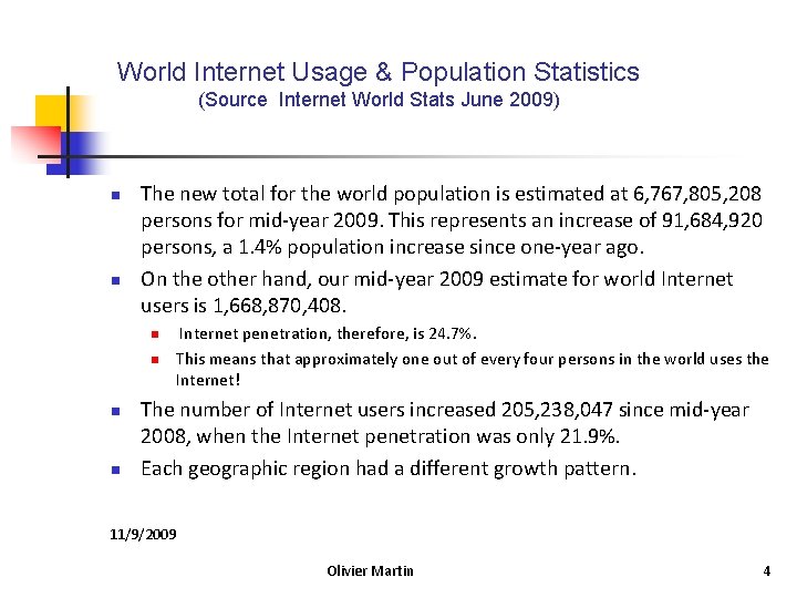 World Internet Usage & Population Statistics (Source Internet World Stats June 2009) n n