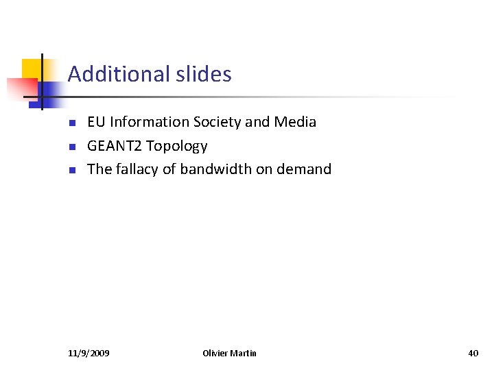 Additional slides n n n EU Information Society and Media GEANT 2 Topology The