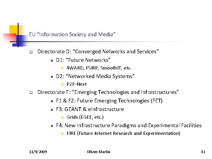 EU “Information Society and Media” q Directorate D: “Converged Networks and Services” n D