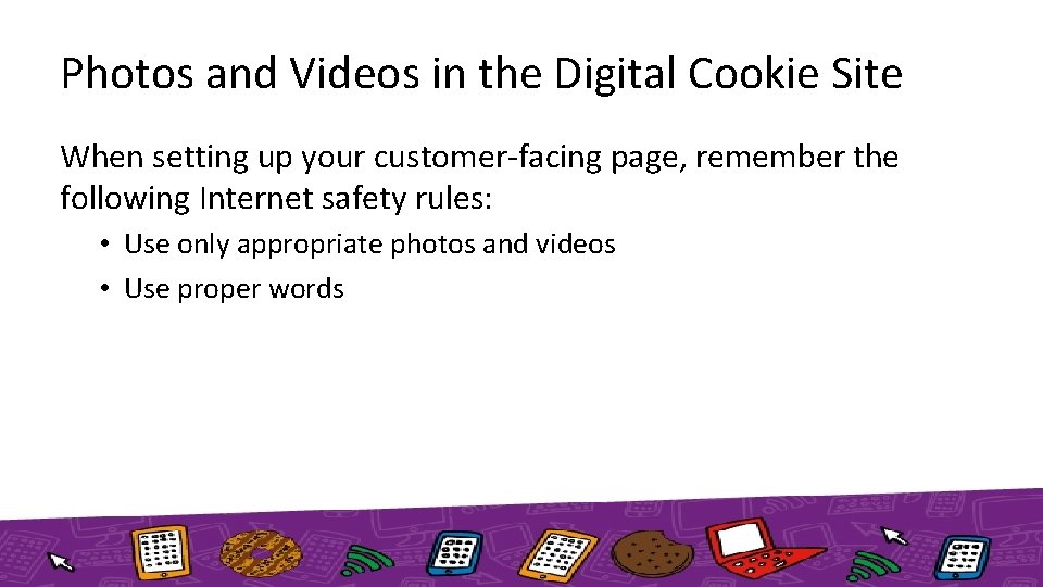 Photos and Videos in the Digital Cookie Site When setting up your customer-facing page,