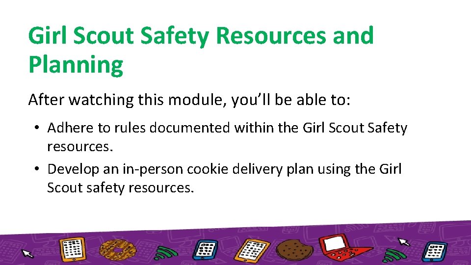 Girl Scout Safety Resources and Planning After watching this module, you’ll be able to: