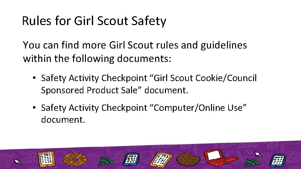 Rules for Girl Scout Safety You can find more Girl Scout rules and guidelines