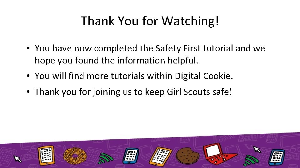 Thank You for Watching! • You have now completed the Safety First tutorial and
