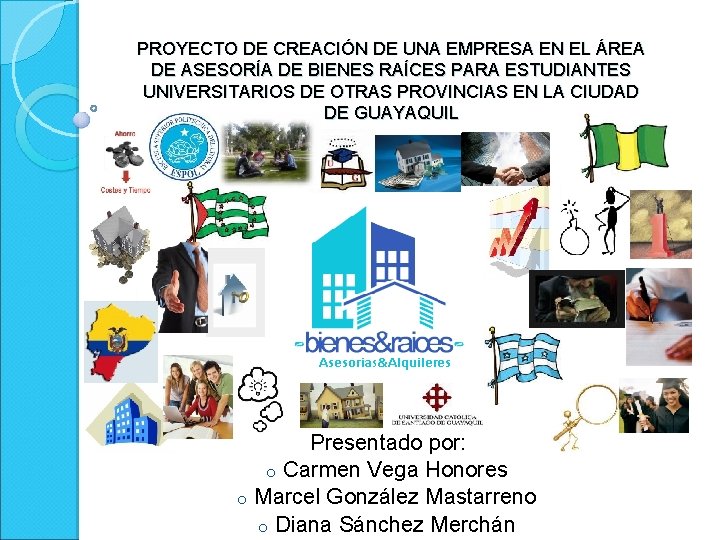 PROYECTO DE CREACIÓN DE UNA EMPRESA EN EL ÁREA DE ASESORÍA DE BIENES RAÍCES