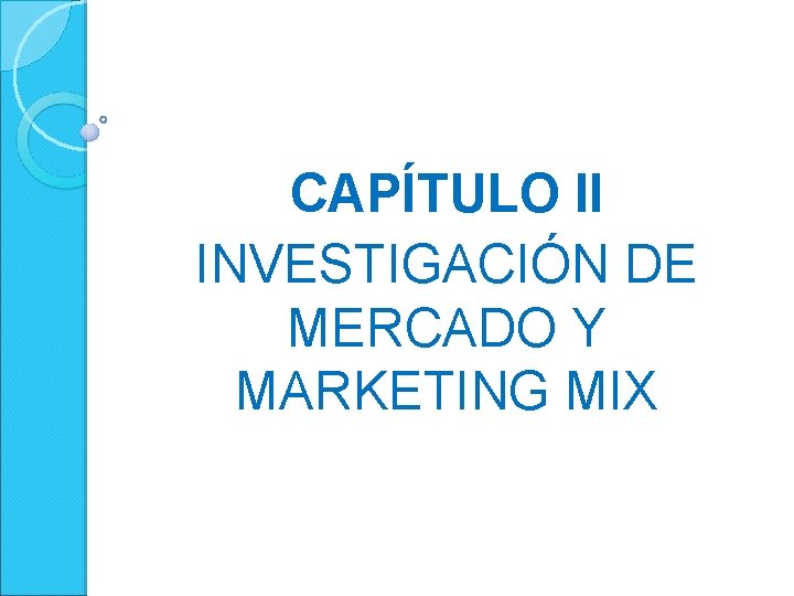 CAPÍTULO II INVESTIGACIÓN DE MERCADO Y MARKETING MIX 