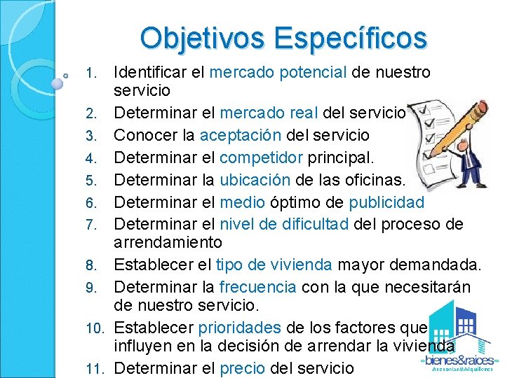 Objetivos Específicos Identificar el mercado potencial de nuestro servicio 2. Determinar el mercado real