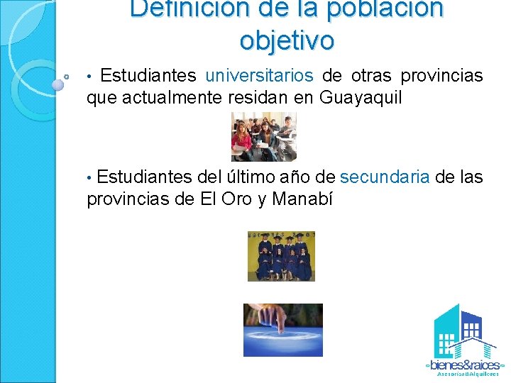 Definición de la población objetivo • Estudiantes universitarios de otras provincias que actualmente residan