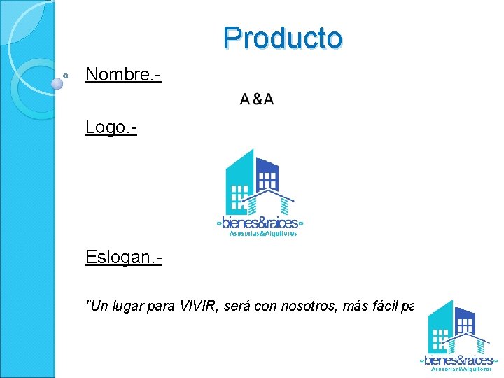 Producto Nombre. Logo. - Eslogan. - "Un lugar para VIVIR, será con nosotros, más