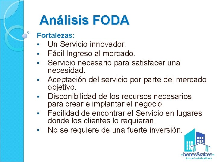  Análisis FODA Fortalezas: § § § § Un Servicio innovador. Fácil Ingreso al