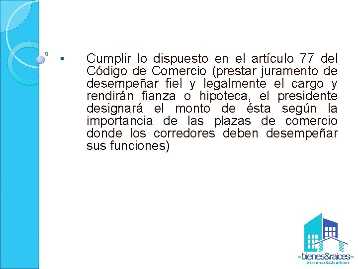 § Cumplir lo dispuesto en el artículo 77 del Código de Comercio (prestar juramento