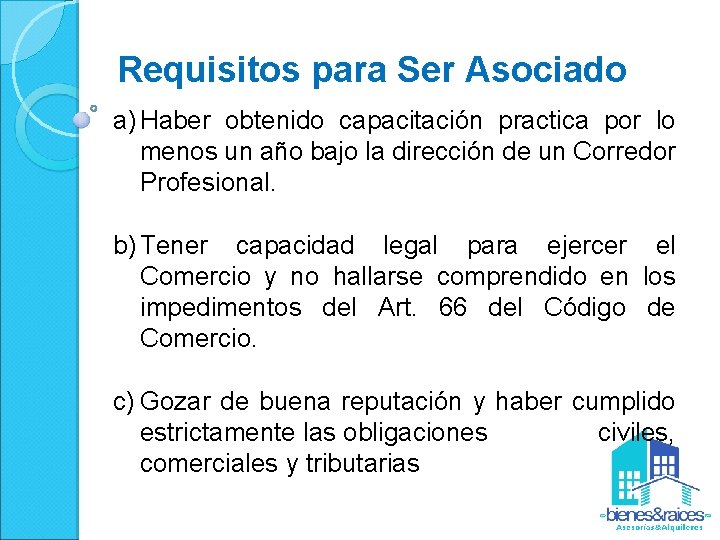 Requisitos para Ser Asociado a) Haber obtenido capacitación practica por lo menos un año