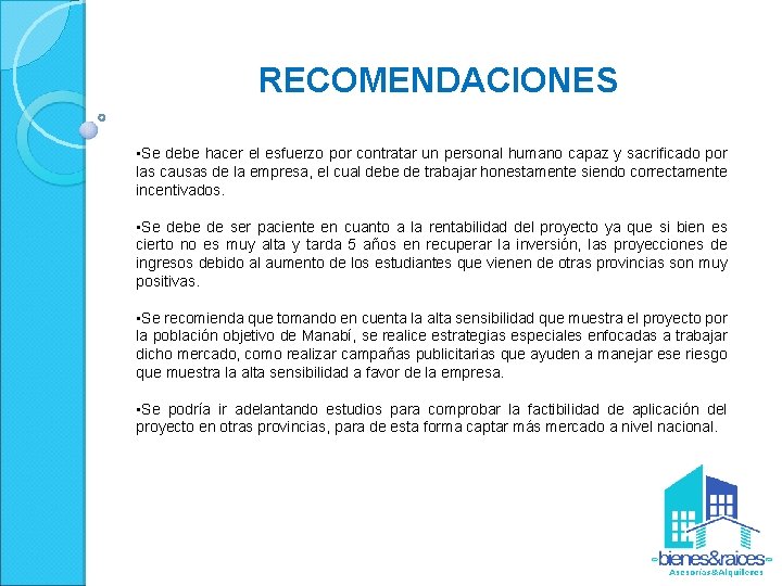 RECOMENDACIONES • Se debe hacer el esfuerzo por contratar un personal humano capaz y