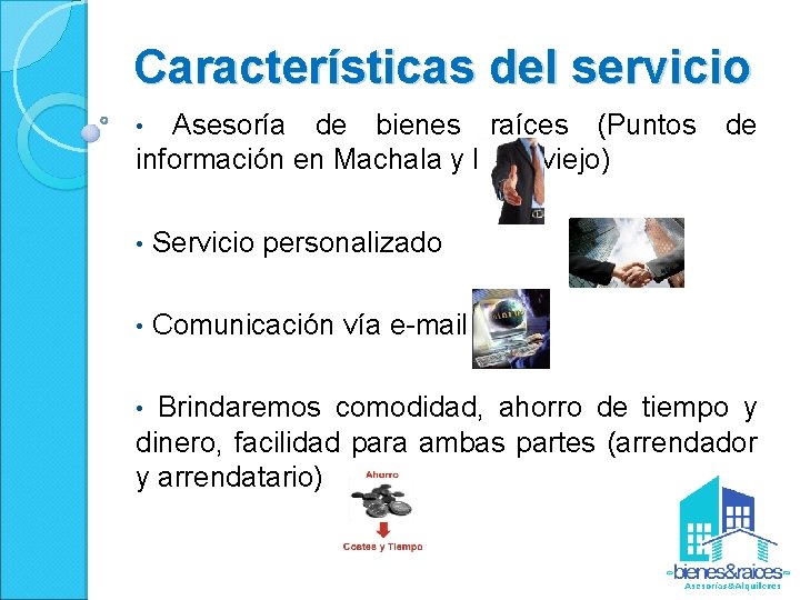 Características del servicio • Asesoría de bienes raíces (Puntos de información en Machala y