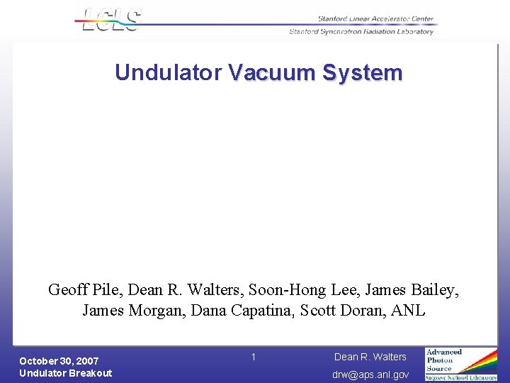 Undulator Vacuum System Geoff Pile, Dean R. Walters, Soon-Hong Lee, James Bailey, James Morgan,