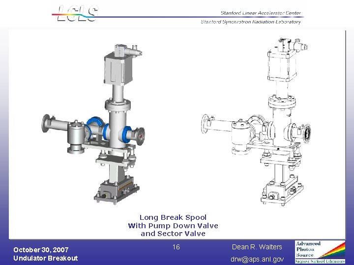 Long Break Spool With Pump Down Valve and Sector Valve October 30, 2007 Undulator